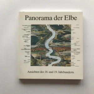 Panorama der Elbe – Ansichten des 18. und 19. Jahrhunderts, Sigrid Canz, kolektiv autorů