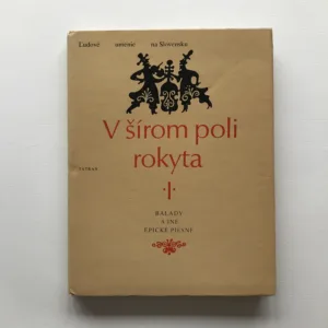 V šírom poli rokyta I. (Slovenské ludové balady, romance a novelistické piesne), Soňa Burlasová