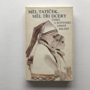 Měl tatíček, měl tři dcery (České a slovenské lidové balady), Oldřich Sirovátka