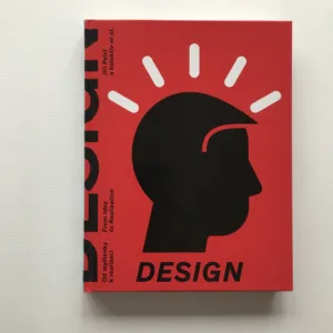 Design. Od myšlenky k realizaci / From Idea to Realization, Jiří Pelcl, kolektiv autorů