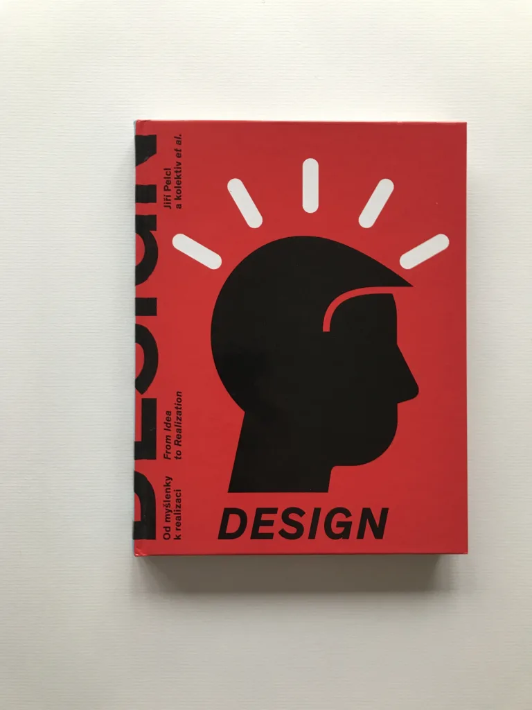 Design. Od myšlenky k realizaci / From Idea to Realization, Jiří Pelcl, kolektiv autorů