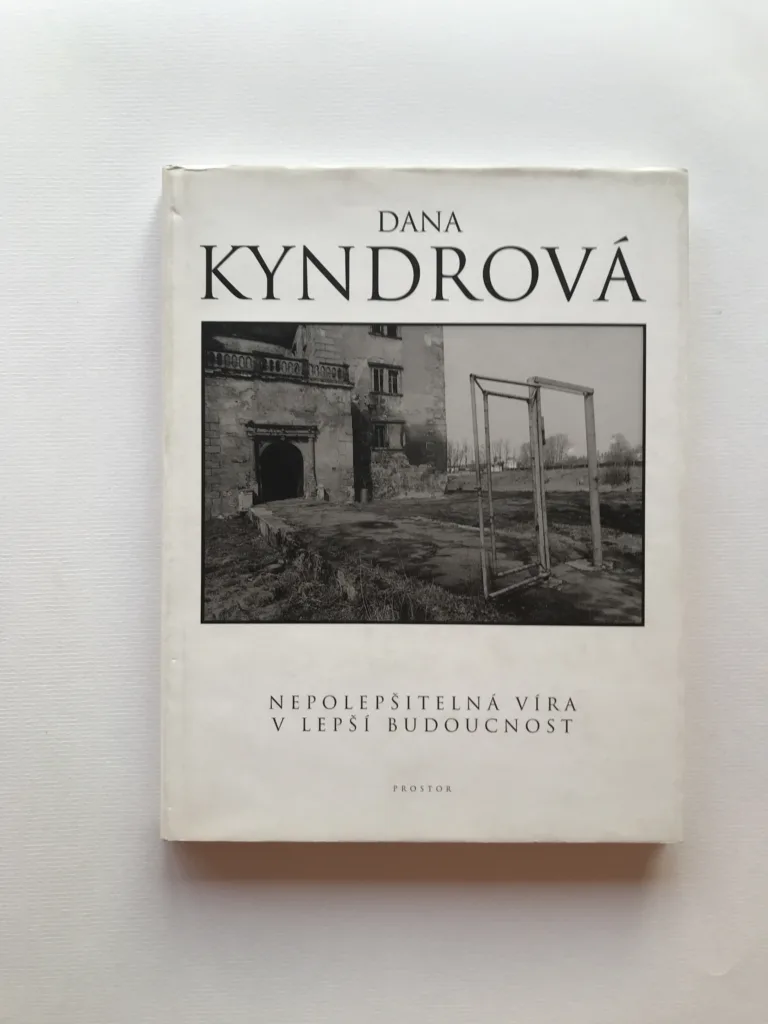 Nepolepšitelná víra v lepší budoucnost, Dana Kyndrová