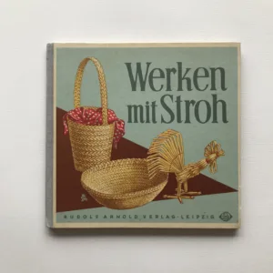 Werken mit Stroh, Hertha Kürth, Herbert Kürth, Hans Greschek