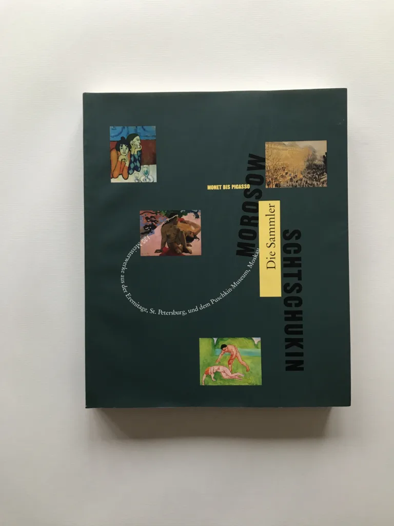 Morosow. Schtschukin. Die Sammler. Monet bis Picasso, Georg-W. Költzsch