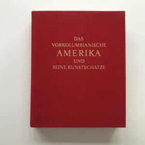 Das vorkolumbianische Amerika und seine Kunstschätze, Samuel K. Lothrop