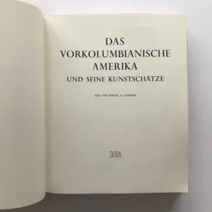 Das vorkolumbianische Amerika und seine Kunstschätze, Samuel K. Lothrop