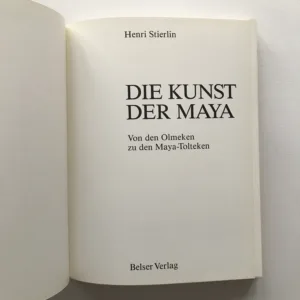 Die Kunst der Maya (Von den Olmeken zu den Maya-Tolteken), Henri Stierlin