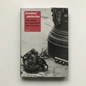 Toto město je ve společné péči obyvatel, Bohumil Hrabal, Miroslav Peterka