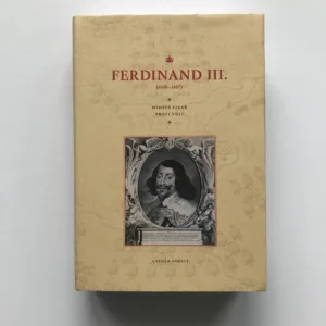 Ferdinand III. (1608-1657) – Mírový císař proti své vůli, Lothar Höbelt