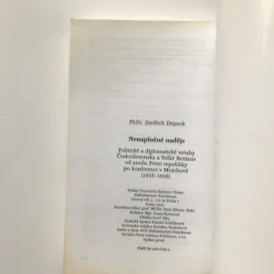 Nenaplněné naděje (Politické a diplomatické vztahy Československa a Velké Británie od zrodu První republiky po konferenci v Mnichově), Jindřich Dejmek