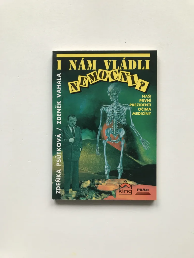 I nám vládli nemocní? (Naši první prezidenti očima medicíny), Zdeňka Psůtková, Zdeněk Vahala