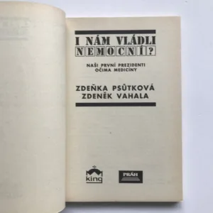 I nám vládli nemocní? (Naši první prezidenti očima medicíny), Zdeňka Psůtková, Zdeněk Vahala
