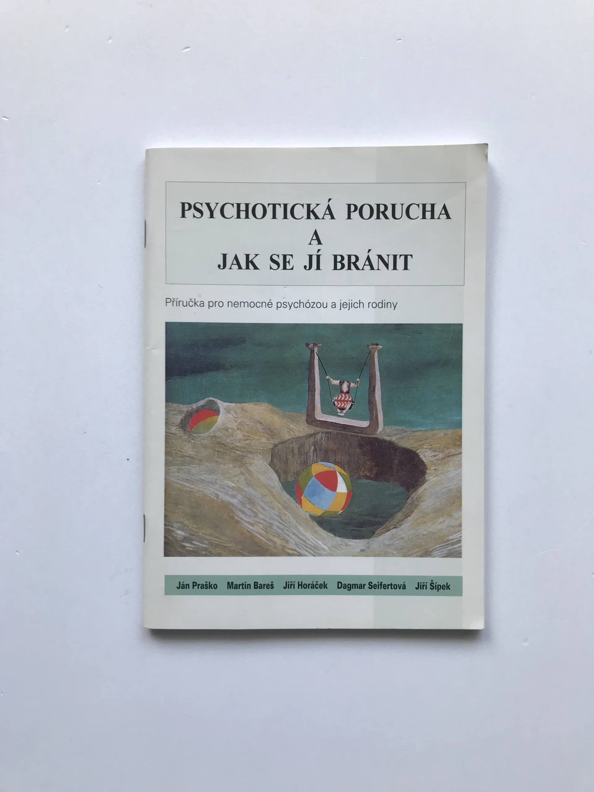 Psychotická porucha a jak se jí bránit, Ján Praško, Martin Bareš, Jiří Horáček, Dagmar Seifertová, Jiří Šípek