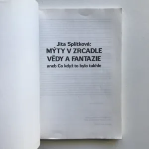 Mýty v zrcadle vědy a fantazie aneb Co když to bylo takhle, Jitka Splítková