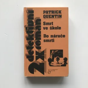 Smrt ve škole / Do náruče smrti, Patrick Quentin