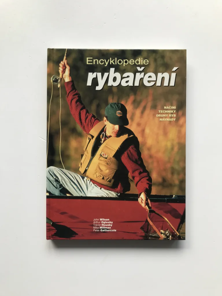 Encyklopedie rybaření (Náčiní, techniky, druhy ryb, návnady), John Wilson, Arthur Oglesby, Trevor Housby, Mike Millman, Peter Gathercole