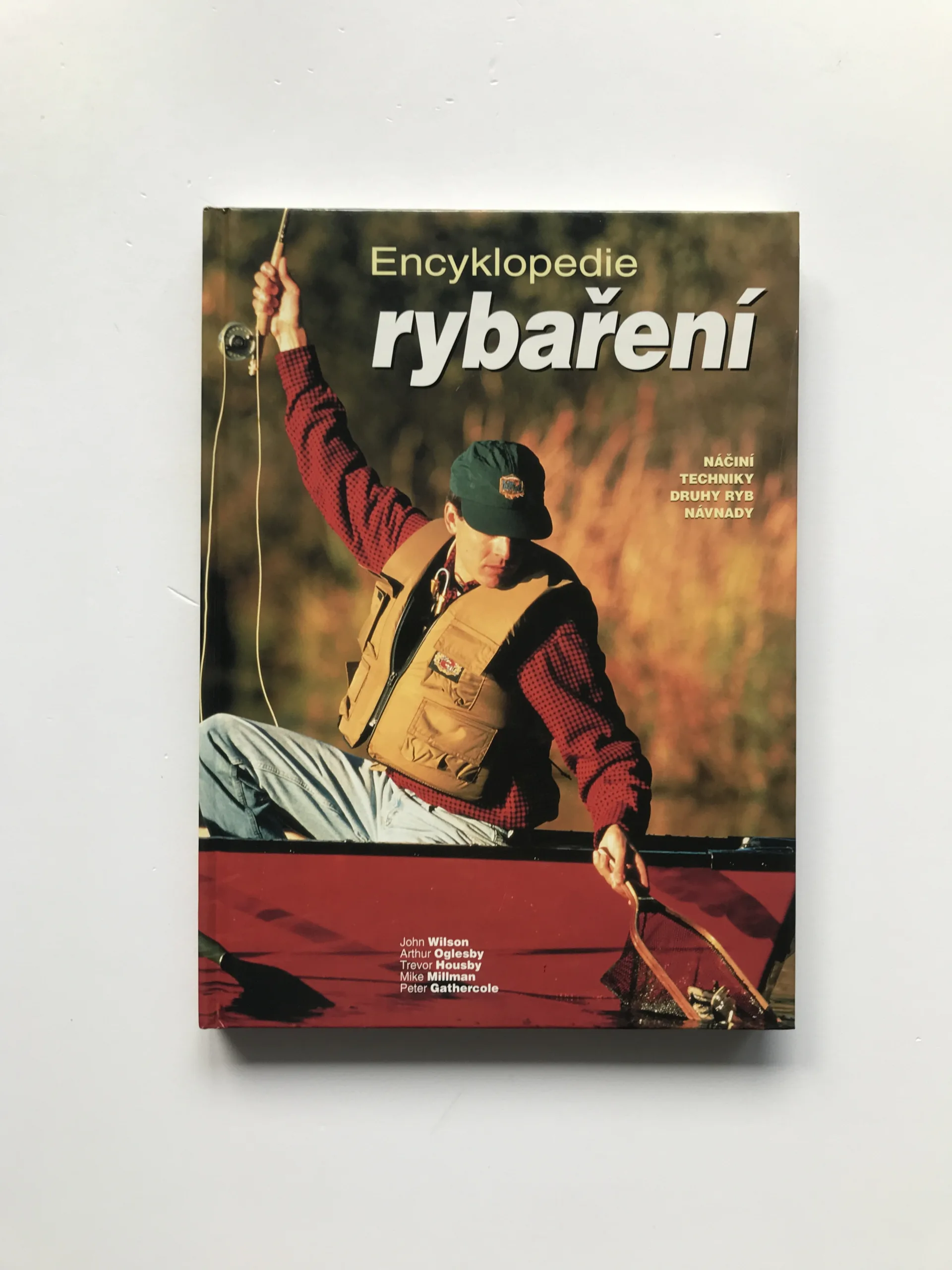 Encyklopedie rybaření (Náčiní, techniky, druhy ryb, návnady), John Wilson, Arthur Oglesby, Trevor Housby, Mike Millman, Peter Gathercole