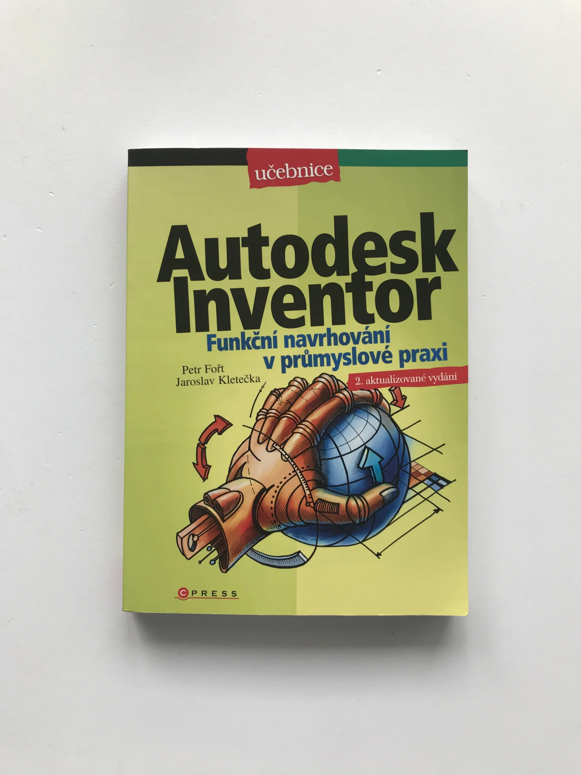 Autodesk Inventor (Funkční navrhování v průmyslové praxi), Petr Fořt, Jaroslav Kletečka