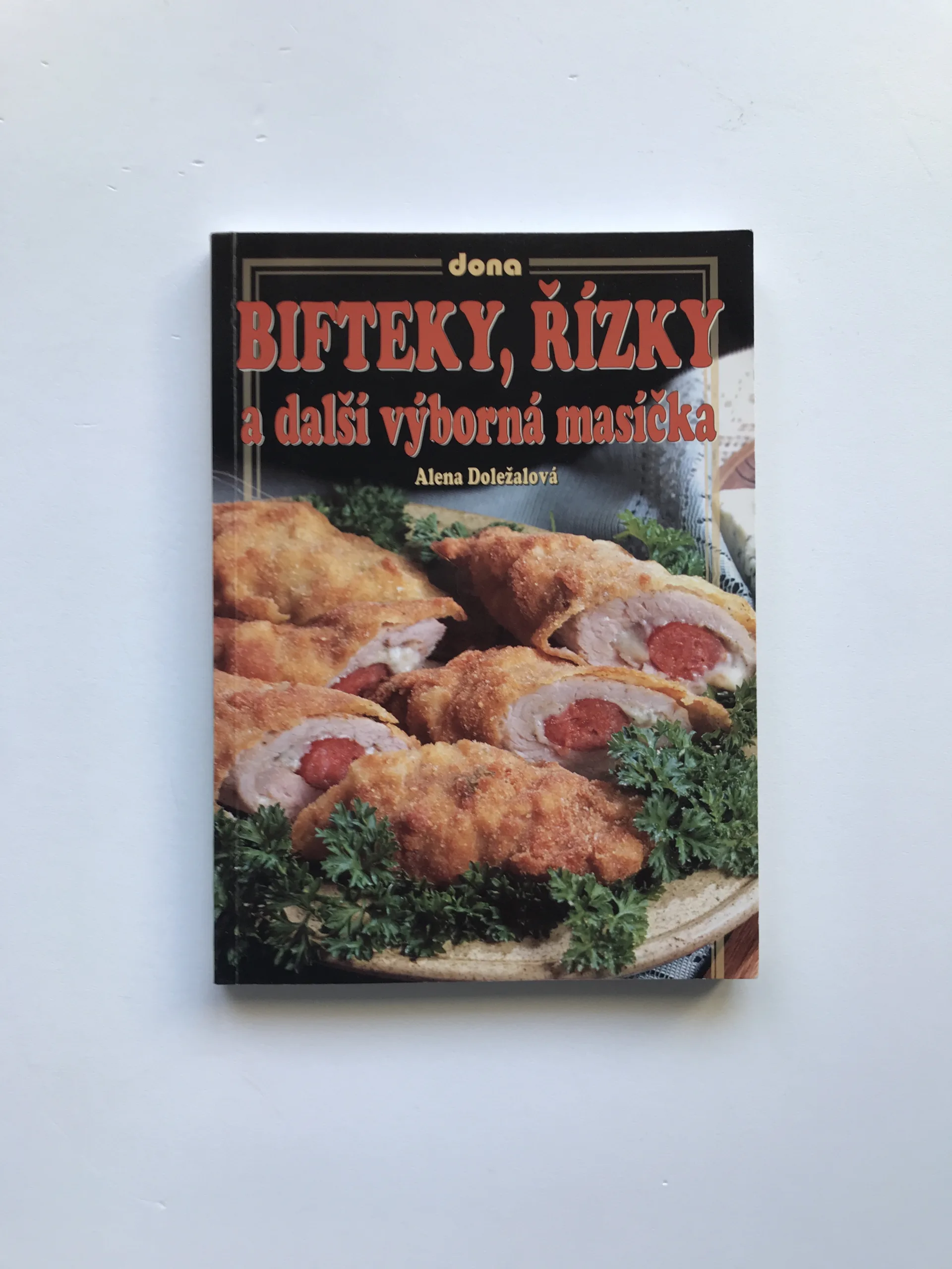 Bifteky, řízky a další výborná masíčka, Alena Doležalová
