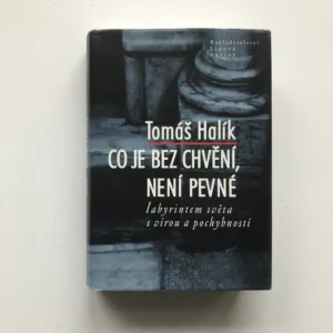 Co je bez chvění, není pevné (Labyrintem světa s vírou a pochybností), Tomáš Halík
