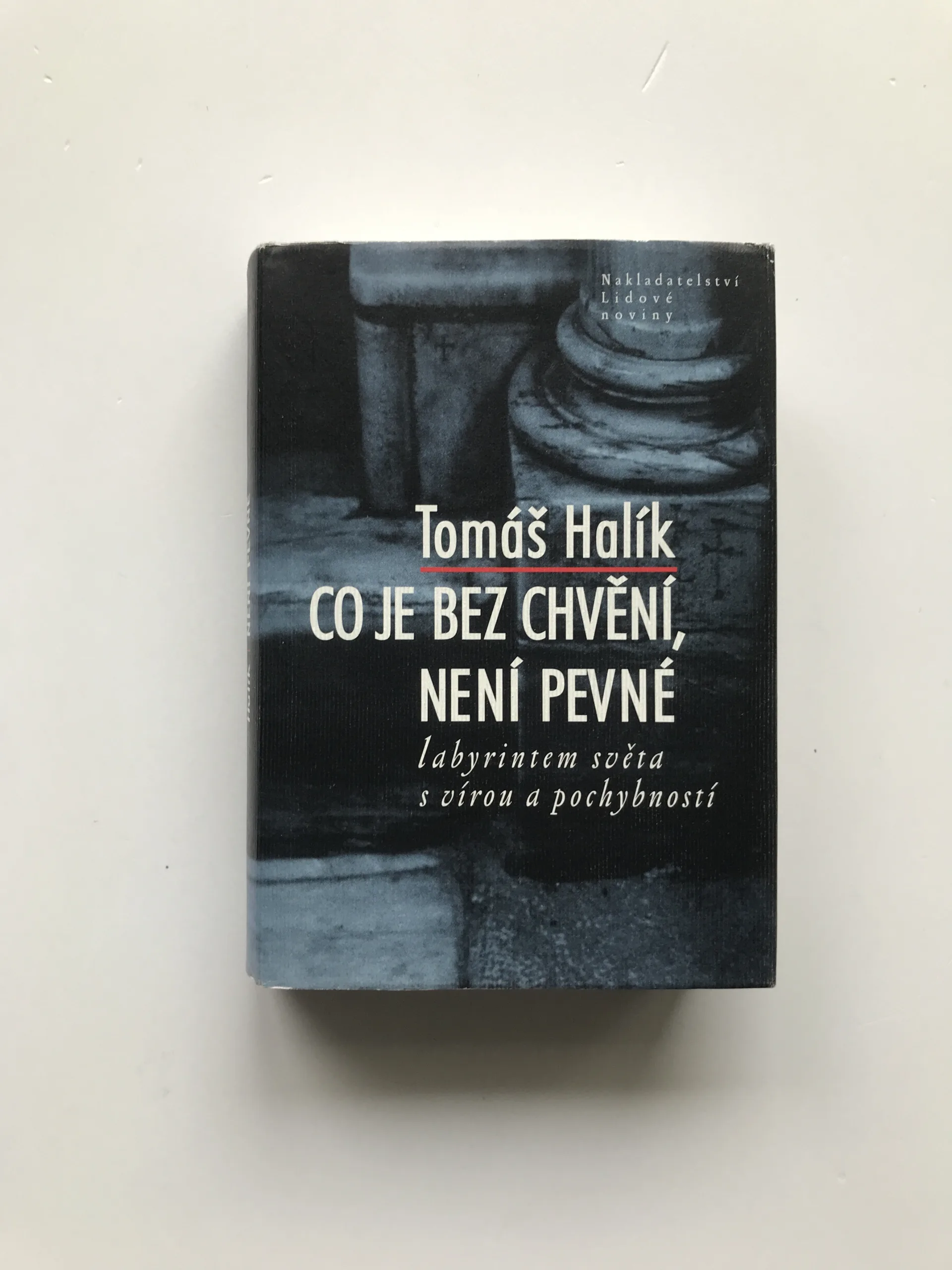 Co je bez chvění, není pevné (Labyrintem světa s vírou a pochybností), Tomáš Halík