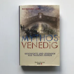Mythos Venedig (Geschichte und Legenden aus tausend Jahren), Reinhard Lebe