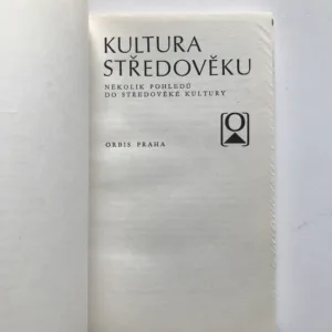 Kultura středověku (Několik pohledů do středověké kultury), Pavel Spunar, Jiří Kejř, Karel Stejskal, František Šmahel, Dušan Třeštík, Anežka Vidmanová