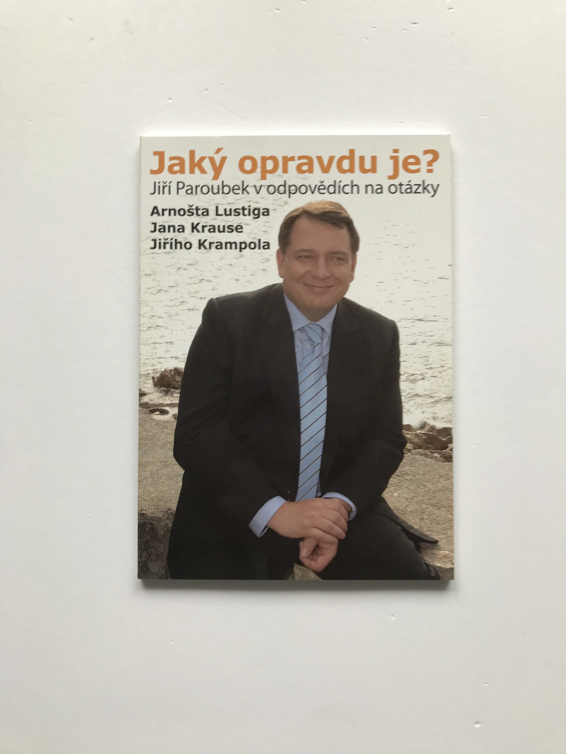 Jaký opravdu je? – Jiří Paroubek v odpovědích na otázky... (podpis J. Paroubek), Jiří Paroubek, Arnošt Lustig, Jan Kraus, Jiří Krampol