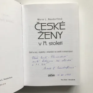 České ženy v 19. století – Úsilí a sny, úspěchy i zklamání na cestě k emancipaci (věnování autorky), Marie L. Neudorflová