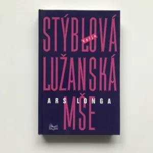 Lužanská mše – Ars longa (podpis autorky), Valja Stýblová