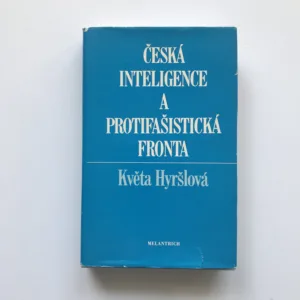 Česká inteligence a protifašistická fronta (K bojům a svazkům třicátých let), Květa Hyršlová