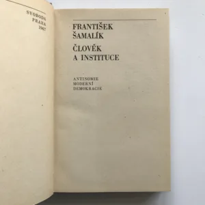Člověk a instituce (Antinomie moderní demokracie), František Šamalík