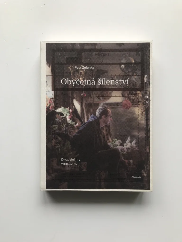 Obyčejná šílenství (Divadelní hry 2001-2012), Petr Zelenka