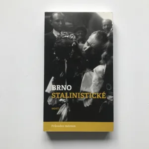 Brno stalinistické (Průvodce městem), Alexandr Brummer, Michal Konečný