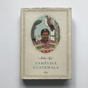 Usměvavá Guatemala (Črty a snímky z cest), Norbert Frýd