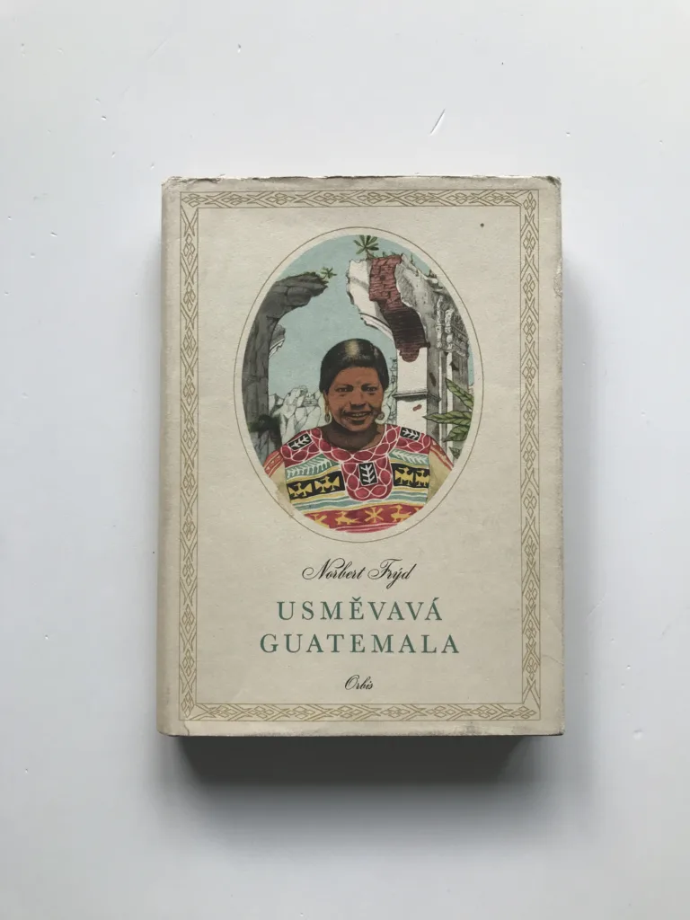 Usměvavá Guatemala (Črty a snímky z cest), Norbert Frýd