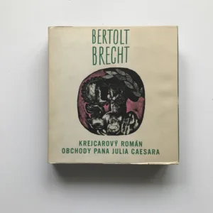 Prózy I. – Krejcarový román / Obchody pana Julia Caesara, Bertolt Brecht