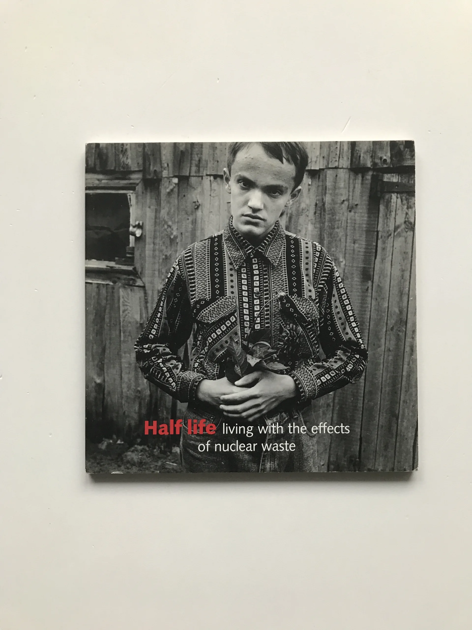 Half Life (Living with the effects of nuclear waste), Robert Knoth, Antoinette de Jong