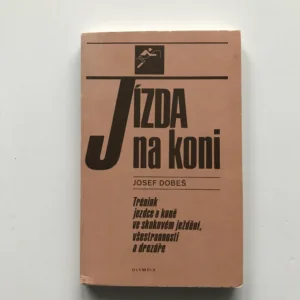 Jízda na koni (Trénink jezdce a koně ve skokovém ježdění, všestrannosti a drezúře), Josef Dobeš