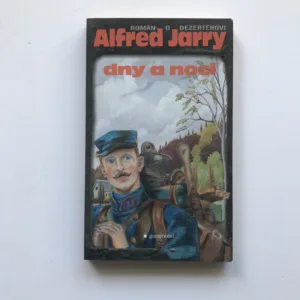 Dny a noci (Román o dezertérovi), Alfred Jarry