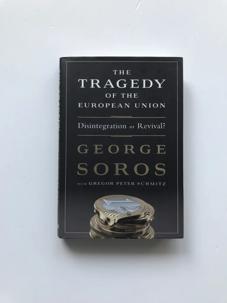 The Tragedy of the European Union (Disintegration or Revival?), George Soros