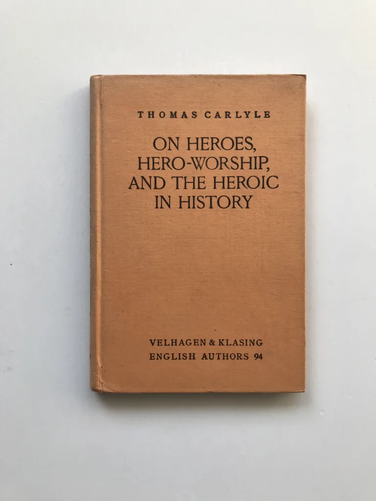 On Heroes, Hero-Worship and the Heroic in History, Thomas Carlyle