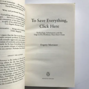 To Save Everything, Click Here (Technology, Solutionism and the Urge to Fix Problem That Don't Exist), Evgeny Morozov