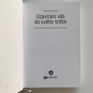 Uzavírám vás do svého srdce (Životopis Josefa Kardinála Berana), Stanislava Vodičková