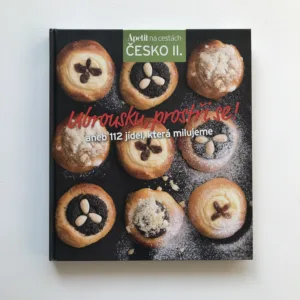 Ubrousku, prostři se! aneb 112 jídel, která milujeme, Kateřina Švejdová, Stanislava Moravcová, Jana Zbyňková, Marie Holobrádková