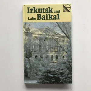 Irkutsk and Lake Baikal (A Guide), Mark Sergeyev