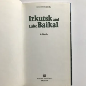 Irkutsk and Lake Baikal (A Guide), Mark Sergeyev
