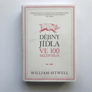 Dějiny jídla ve 100 receptech, William Sitwell