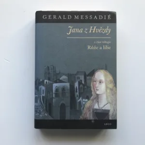Jana z Hvězdy – Růže a lilie, Gerald Messadié