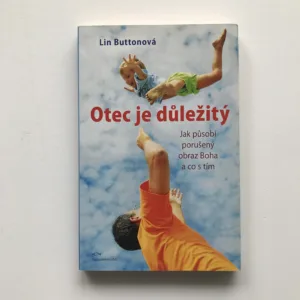 Otec je důležitý (Jak působí porušený obraz Boha a co s tím), Lin Buttonová